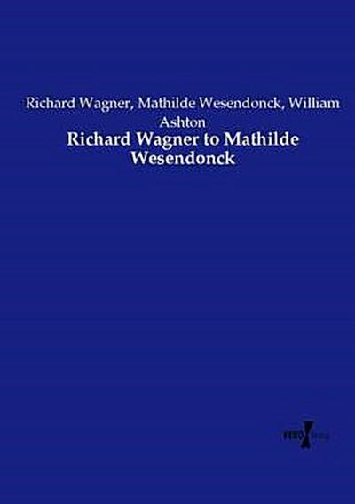Richard Wagner to Mathilde Wesendonck