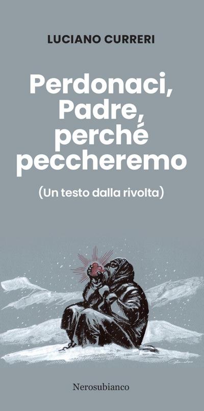 Perdonaci, Padre, perché peccheremo. (Un testo dalla rivolta)