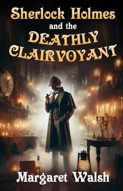 Sherlock Holmes and The Deathly Clairvoyant