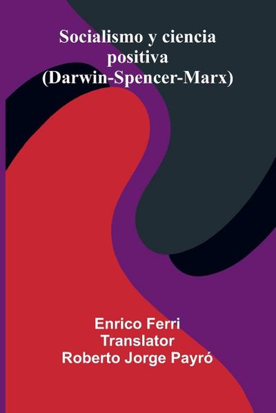 Socialismo Y Ciencia Positiva (Darwin-Spencer-Marx)