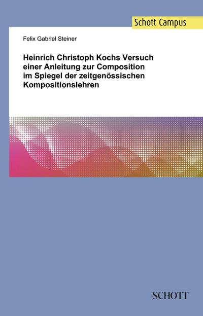 Heinrich Christoph Kochs Versuch einer Anleitung zur Composition im Spiegel der zeitgenössischen Kompositionslehren