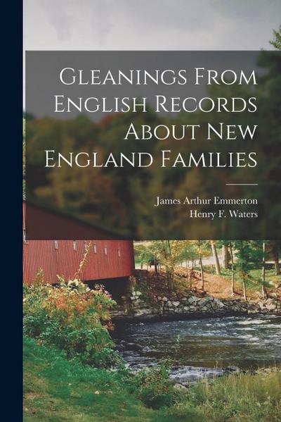 Gleanings From English Records About New England Families