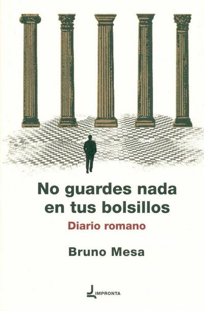 No guardes nada en tus bolsillos : diario romano