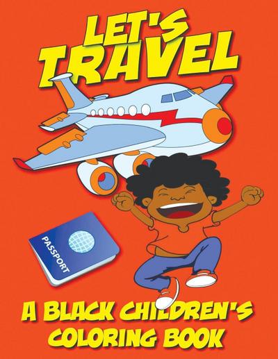 Let’s Travel - A Black Children’s Coloring Book