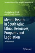Mental Health in South Asia: Ethics, Resources, Programs and Legislation