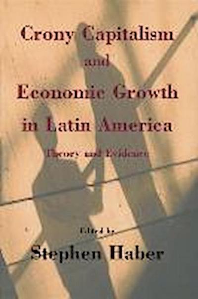 Crony Capitalism and Economic Growth in Latin America