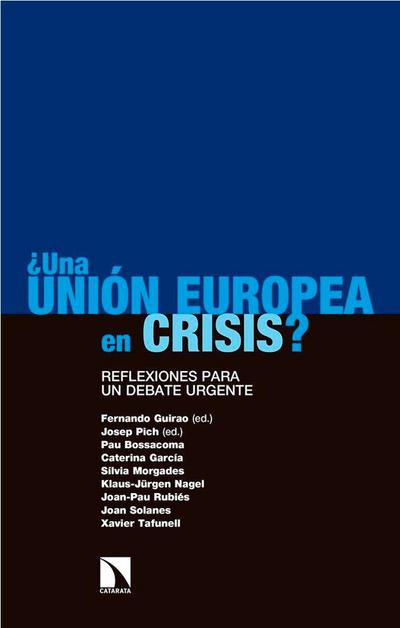 ¿Una Unión Europea en crisis? : reflexiones para un debate urgente