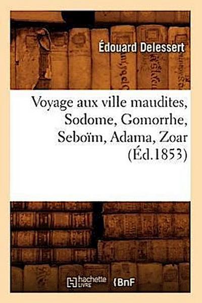 Voyage Aux Ville Maudites, Sodome, Gomorrhe, Seboïm, Adama, Zoar, (Éd.1853)