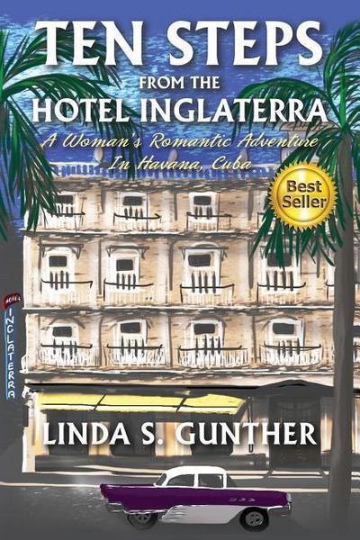 Ten Steps From The Hotel Inglaterra: A Woman’s Romantic Adventure In Havana, Cuba