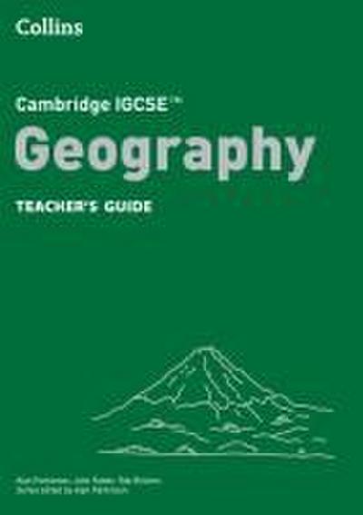 Cambridge IGCSE(TM) Geography Teacher’s Guide