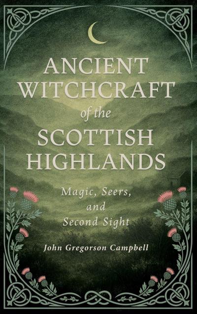 Ancient Witchcraft of the Scottish Highlands