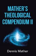 Mather’s Theological Compendium Ii