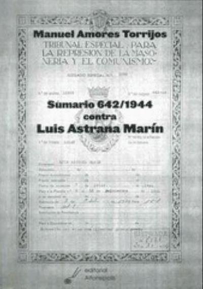 Amores Torrijos, M: Sumario 642-1944 contra Luis Astrana Mar