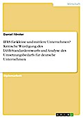 IFRS für kleine und mittlere Unternehmen? Kritische Würdigung des IASB-Standardentwurfs und Analyse des Umsetzungsbedarfs für deutsche Unternehmen