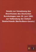 Gesetz Zur Umsetzung Des Beschlusses Des Deutschen Bundestages Vom 20. Juni 1991 Zur Vollendung Der Einheit Deutschlands (Berlin/Bonn-Gesetz) Outlook