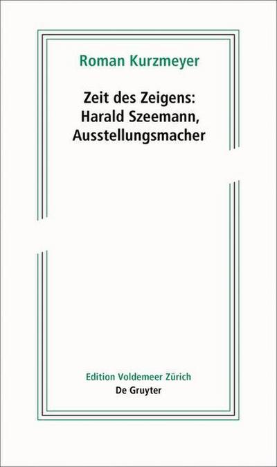 Zeit des Zeigens - Harald Szeemann, Ausstellungsmacher