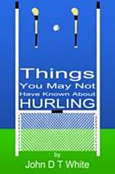 101 Things You May Not Have Known About Hurling
