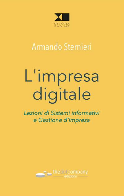 L’ impresa digitale. Lezioni di sistemi informativi e gestione d’impresa