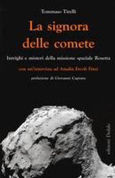La signora delle comete. Intrighi e misteri della missione spaziale Rosetta