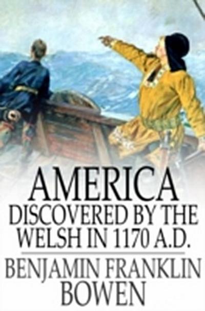 America Discovered by the Welsh in 1170 A.D.