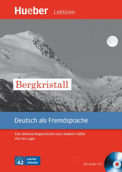 Bergkristall: Eine Weihnachtsgeschichte nach Adalbert Stifter.Deutsch als Fremdsprache / Leseheft mit Audio-CD: Eine Weihnachtsgeschichte nach ... Lektüre. Niveau A2 (Leichte Literatur)