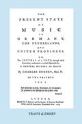The Present State of Music in Germany, The Netherlands and United Provinces. [Vol.1. - 390 pages. Facsimile of the first edition, 1773.]