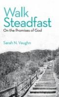 Walk Steadfast