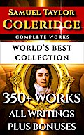 Samuel Taylor Coleridge Complete Works - World’s Best Collection