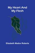 My Heart And My Flesh