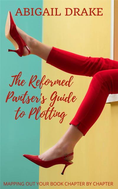 The Reformed Pantser’s Guide to Plotting