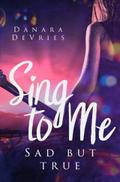 Sing to me: Sad but true
