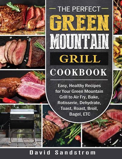 The Perfect Green Mountain Grill Cookbook