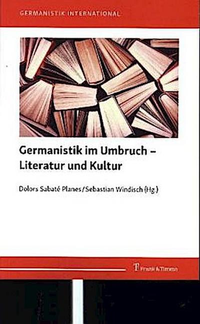 Germanistik im Umbruch ¿ Literatur und Kultur