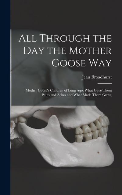 All Through the Day the Mother Goose Way; Mother Goose’s Children of Long Ago