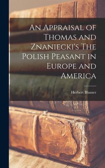 An Appraisal of Thomas and Znaniecki’s The Polish Peasant in Europe and America
