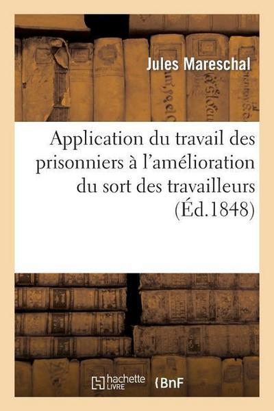 Application Du Travail Des Prisonniers À l’Amélioration Du Sort Des Travailleurs: Et À l’Instruction Populaire