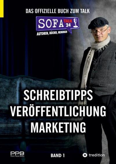 SofaTalk24 - Das offizielle Buch zum Talk / Schreibratgeber, Marketingtipps, Brancheninfos und Talkrunden mit Insidern