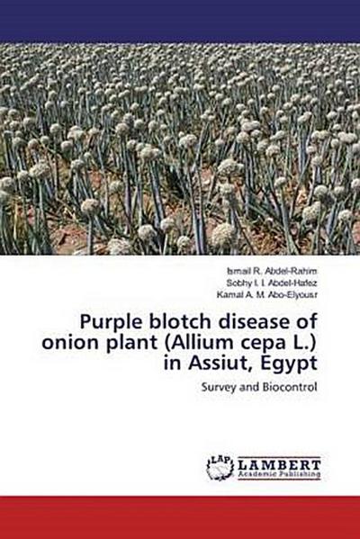 Purple blotch disease of onion plant (Allium cepa L.) in Assiut, Egypt