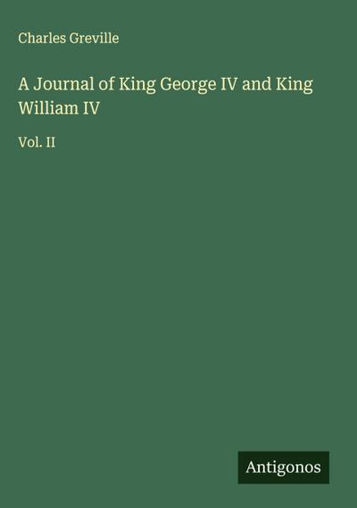 A Journal of King George IV and King William IV