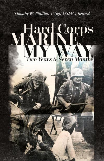 Hard Corps Marine, My Way, Two Years & Seven Months