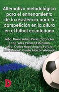 Alternativa metodológica para el entrenamiento de la resistencia para la competición en la altura en el fútbol ecuatoriano