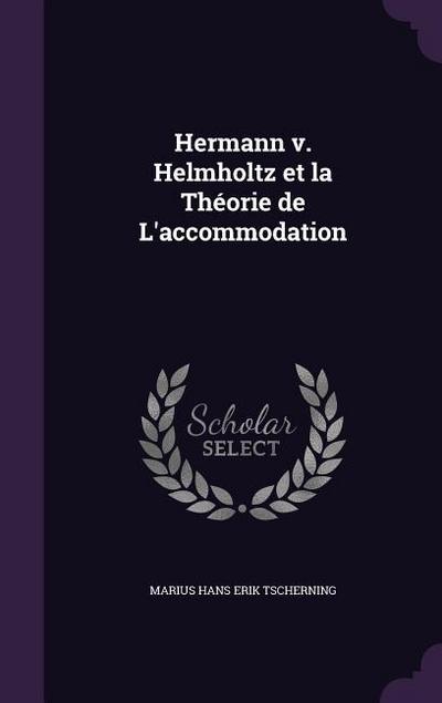 Hermann v. Helmholtz et la Théorie de L’accommodation