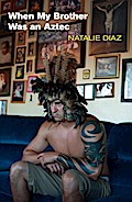When My Brother Was an Aztec