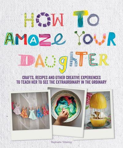 How to Amaze Your Daughter