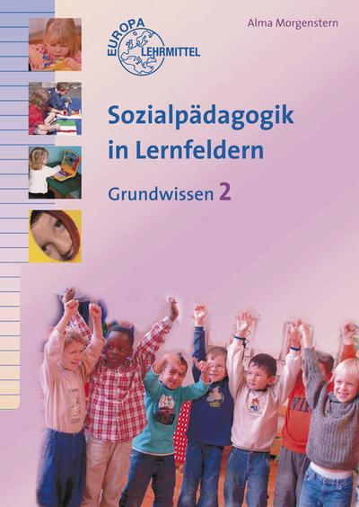 Sozialpädagogik in Lernfeldern Grundwissen Band 2: Lernfelder 5-8