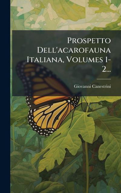 Prospetto Dell’acarofauna Italiana, Volumes 1-2...