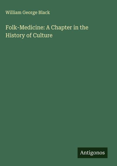 Folk-Medicine: A Chapter in the History of Culture