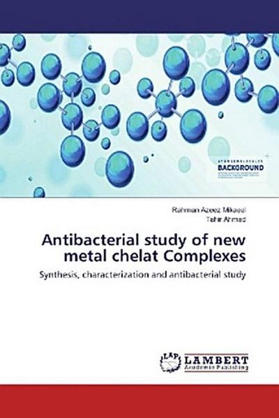 Antibacterial study of new metal chelat Complexes