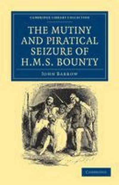 The Mutiny and Piratical Seizure of HMS Bounty
