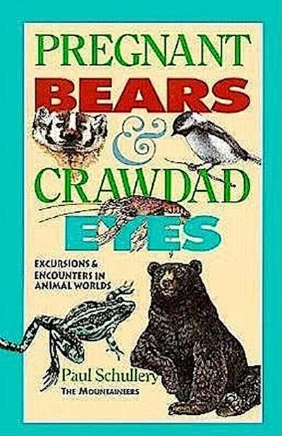 Pregnant Bears and Crawdad Eyes: Excursions and Encounters in Animal Worlds